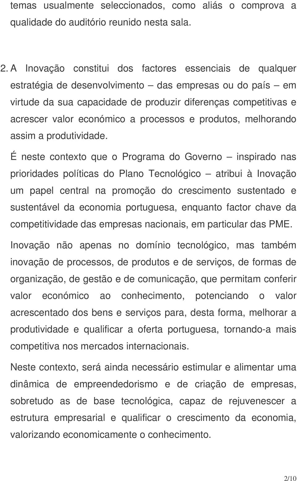 económico a processos e produtos, melhorando assim a produtividade.