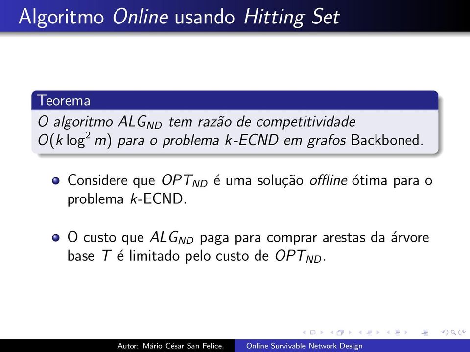 Considere que OPT ND é uma solução offline ótima para o problema k-ecnd.