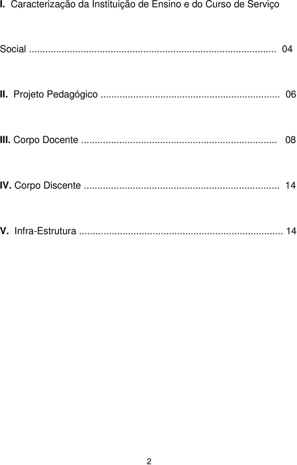 Projeto Pedagógico... 06 III. Corpo Docente.