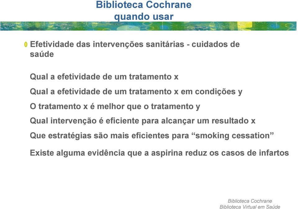 melhor que o tratamento y Qual intervenção é eficiente para alcançar um resultado x Que estratégias são