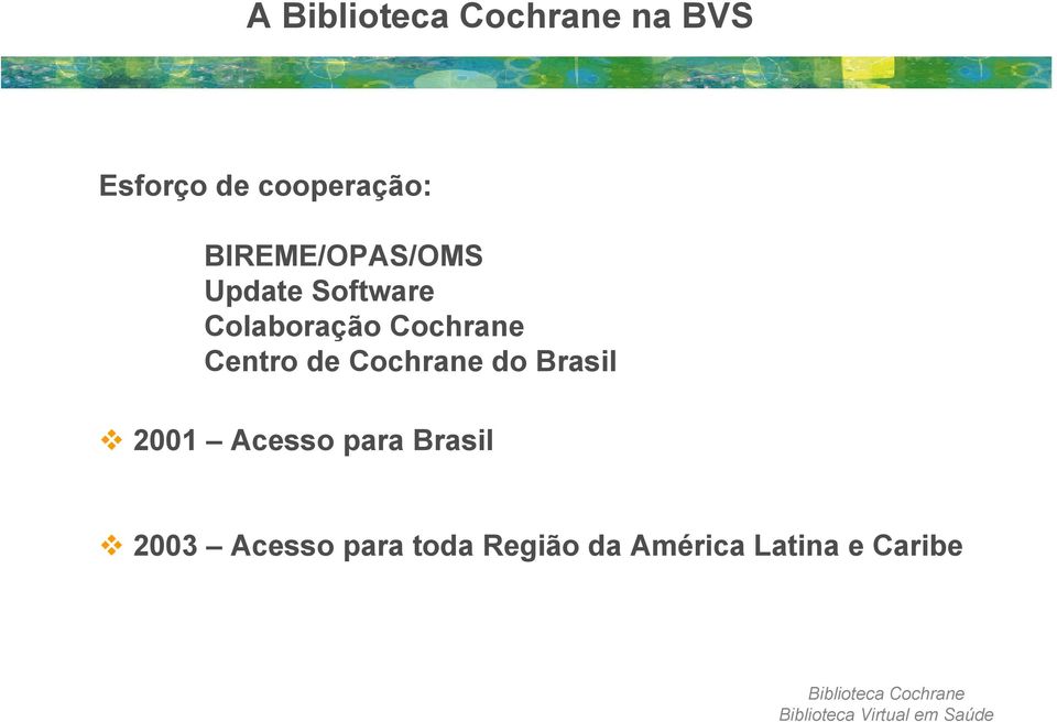Centro de Cochrane do Brasil 2001 Acesso para Brasil 2003