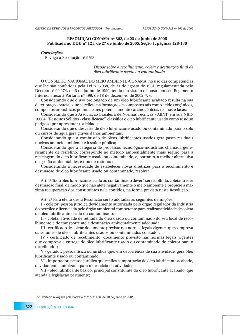 938, de 31 de agosto de 1981, regulamentada pelo Decreto n o 99.