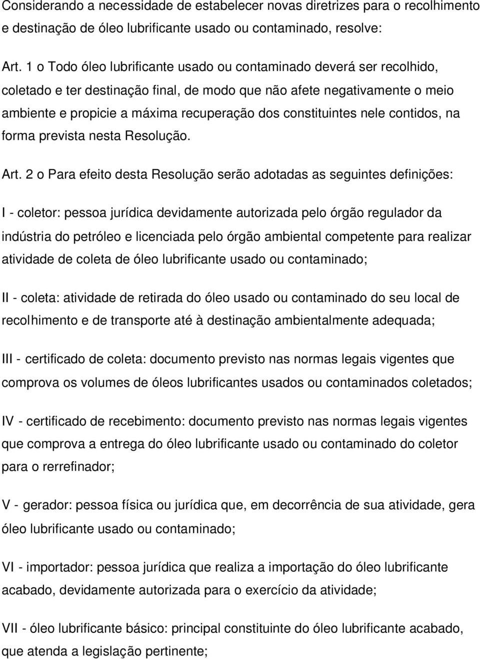 constituintes nele contidos, na forma prevista nesta Resolução. Art.