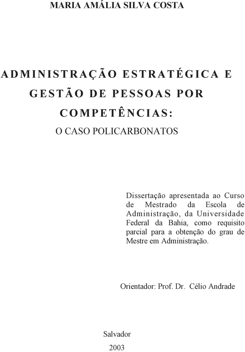 Mestrado da Escola de Administração, da Universidade Federal da Bahia, como requisito parcial