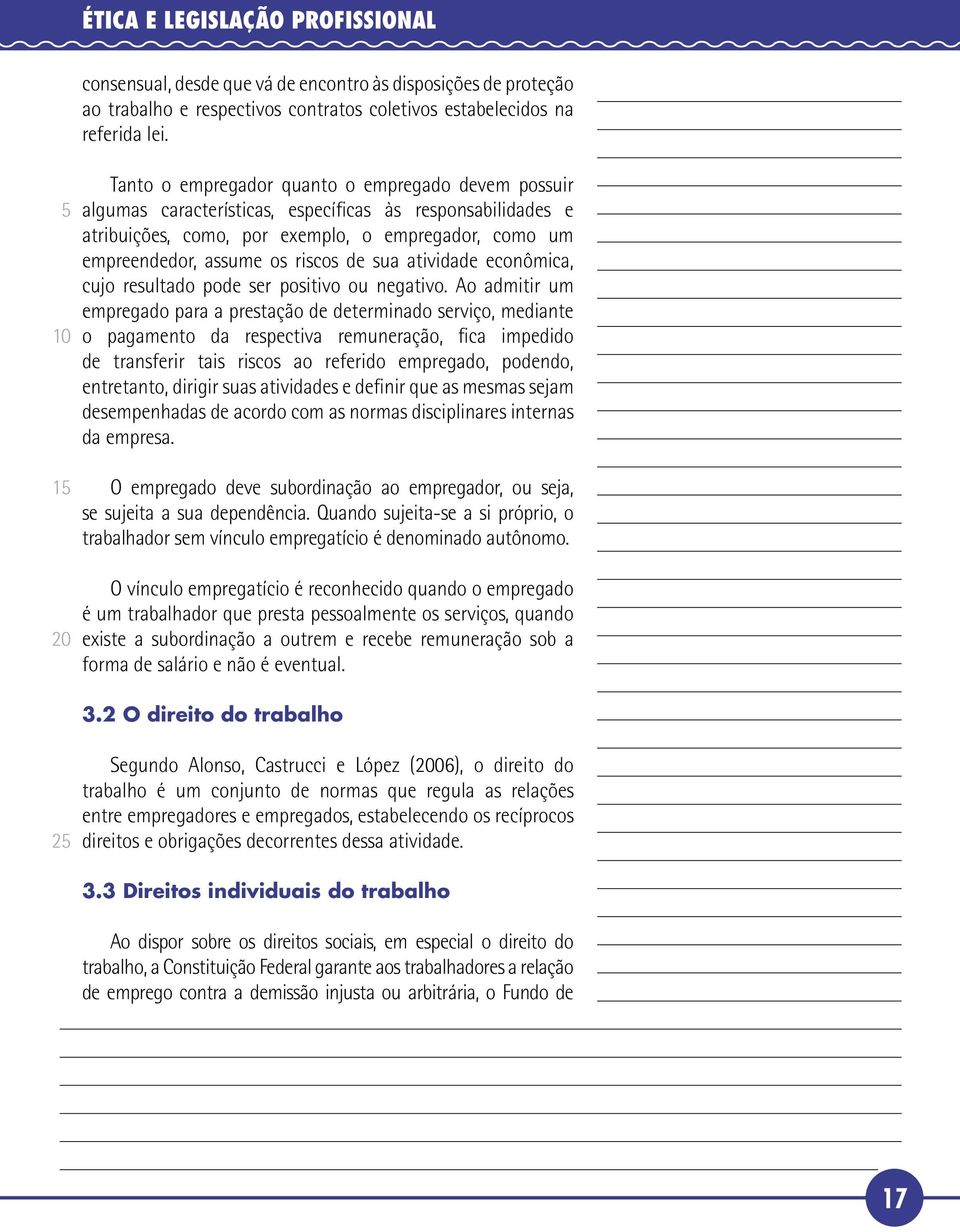 sua atividade econômica, cujo resultado pode ser positivo ou negativo.