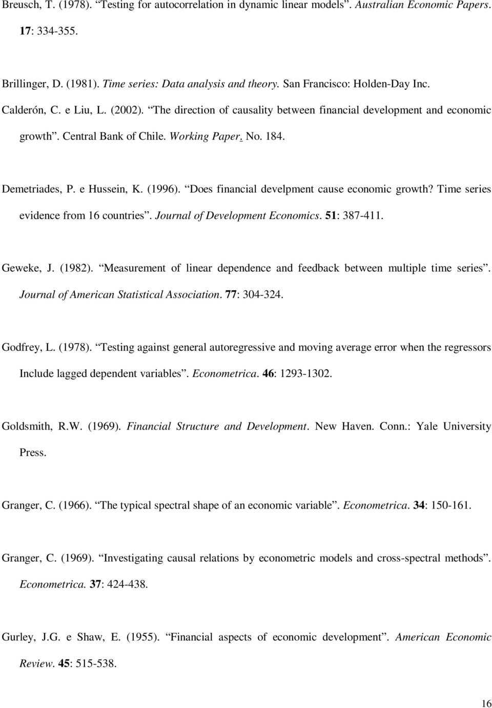 e Hussein, K. (1996). Does financial develpmen cause economic growh? Time series evidence from 16 counries. Journal of Developmen Economics. 51: 387-411. Geweke, J. (198).