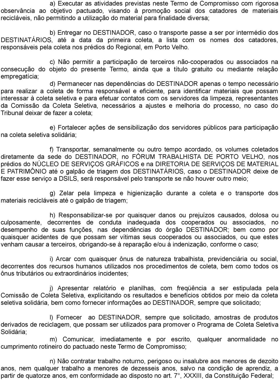 catadores, responsáveis pela coleta nos prédios do Regional, em Porto Velho.