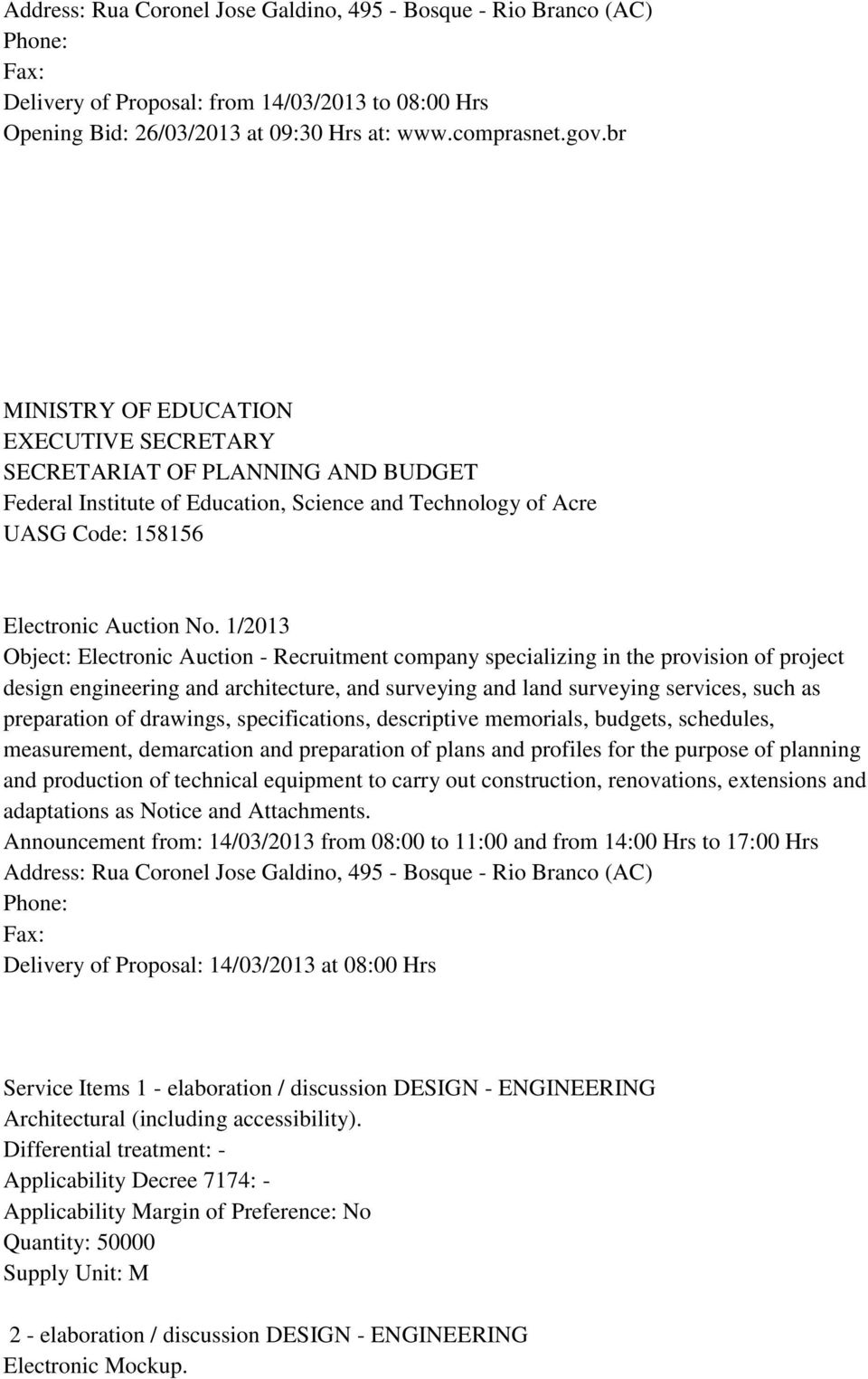 1/2013 Object: Electronic Auction - Recruitment company specializing in the provision of project design engineering and architecture, and surveying and land surveying services, such as preparation of