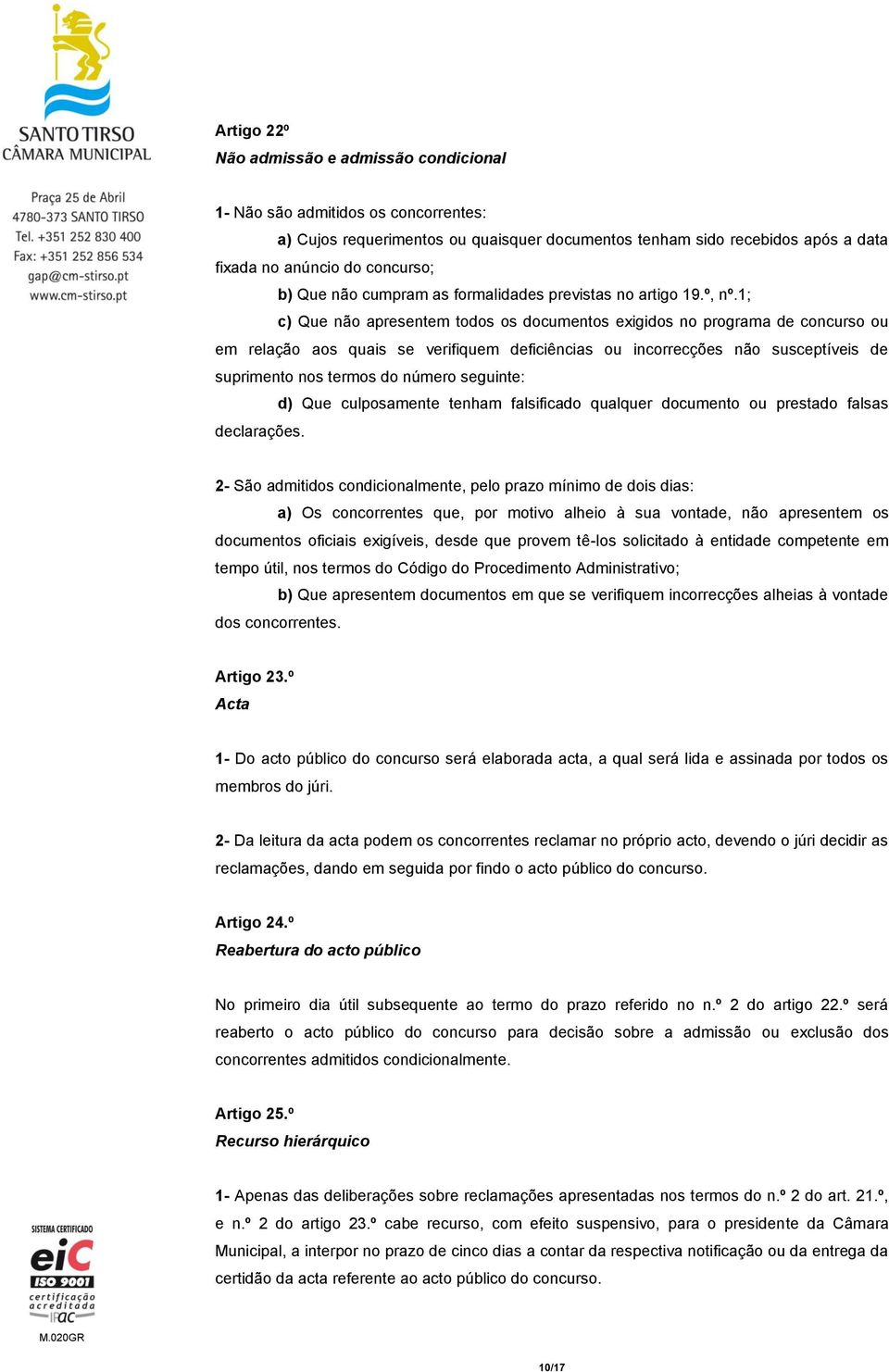 1; c) Que não apresentem todos os documentos exigidos no programa de concurso ou em relação aos quais se verifiquem deficiências ou incorrecções não susceptíveis de suprimento nos termos do número