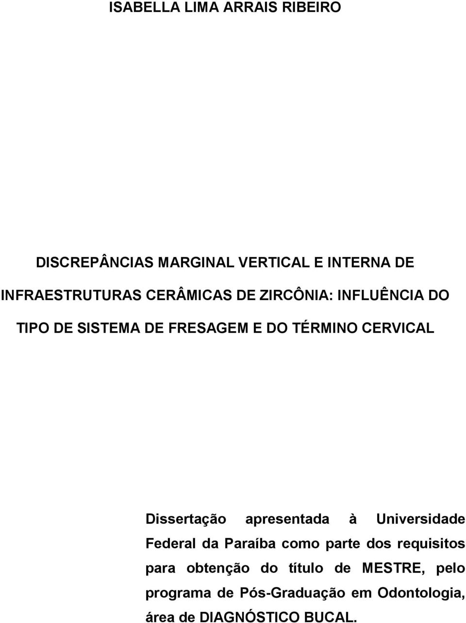 Dissertação apresentada à Universidade Federal da Paraíba como parte dos requisitos para