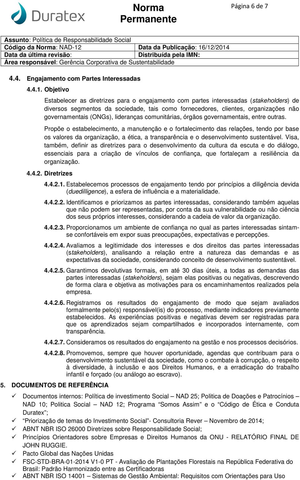 (ONGs), lideranças comunitárias, órgãos governamentais, entre outras.