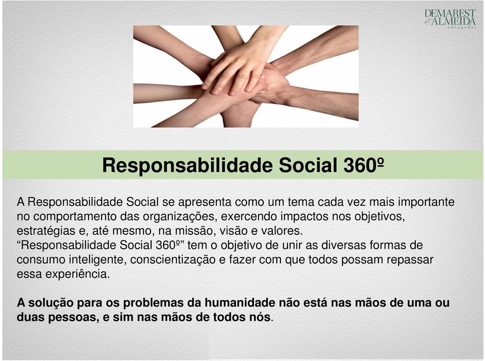 Responsabilidade Social 360º tem o objetivo de unir as diversas formas de consumo inteligente, conscientização e fazer com que