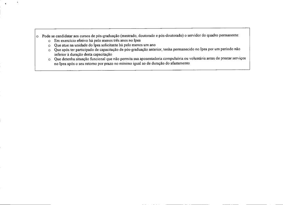 pós-grduçã nterir, tenh permnecid n Ipe pr um períd nã inferir à durçã dest cpcitçã Que detenh situçã funcinl que