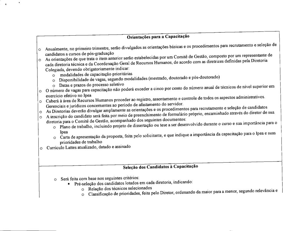 mdliddes de cpcitçã priritáris Dispnibilidde de vgs, segund mdliddes (mestrd, dutrd e pós-dutrd) Dts e przs d prcess seletiv O númer de vgs pr cpcitçã nã pderá exceder cinc pr cent d númer nul de