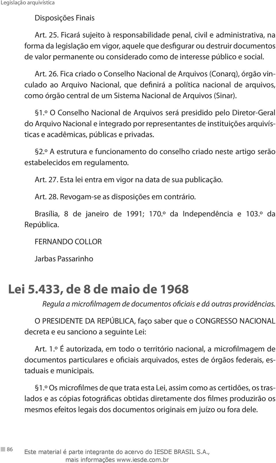 público e social. Art. 26.