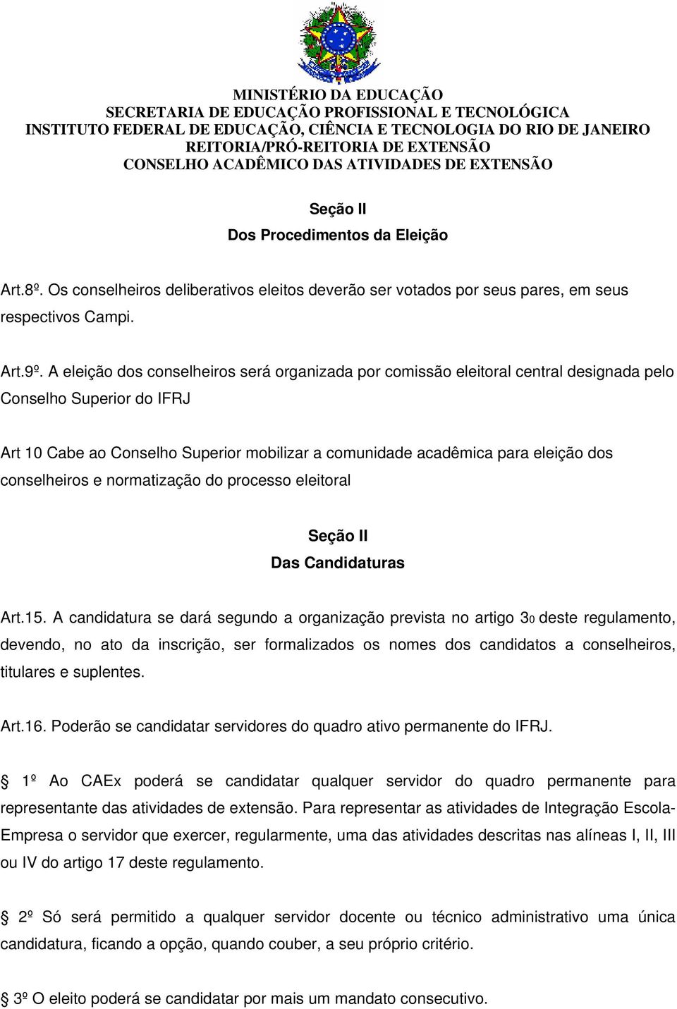 conselheiros e normatização do processo eleitoral Seção II Das Candidaturas Art.15.