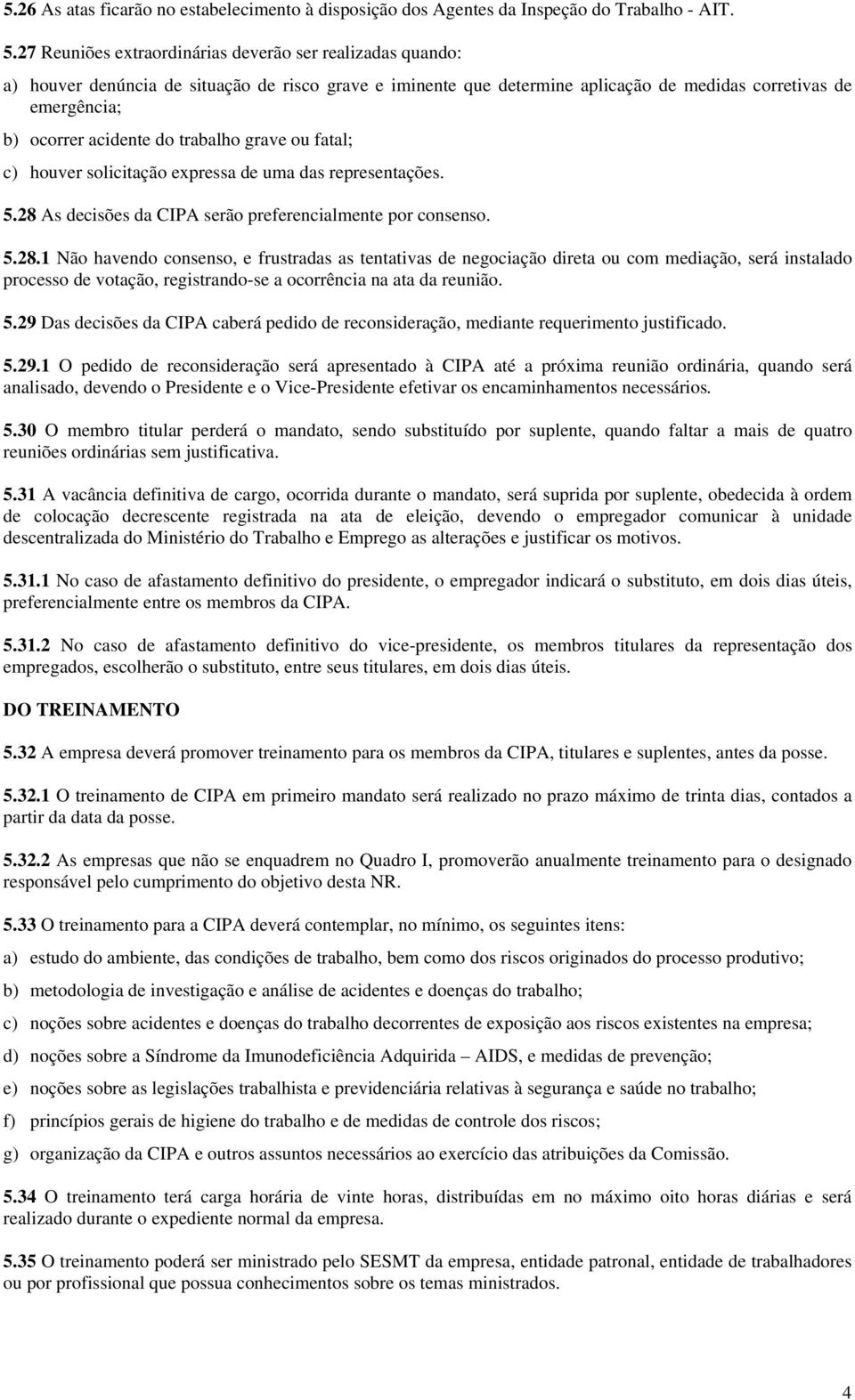 ftl; c) houver solicitção express de um ds representções. 5.28 