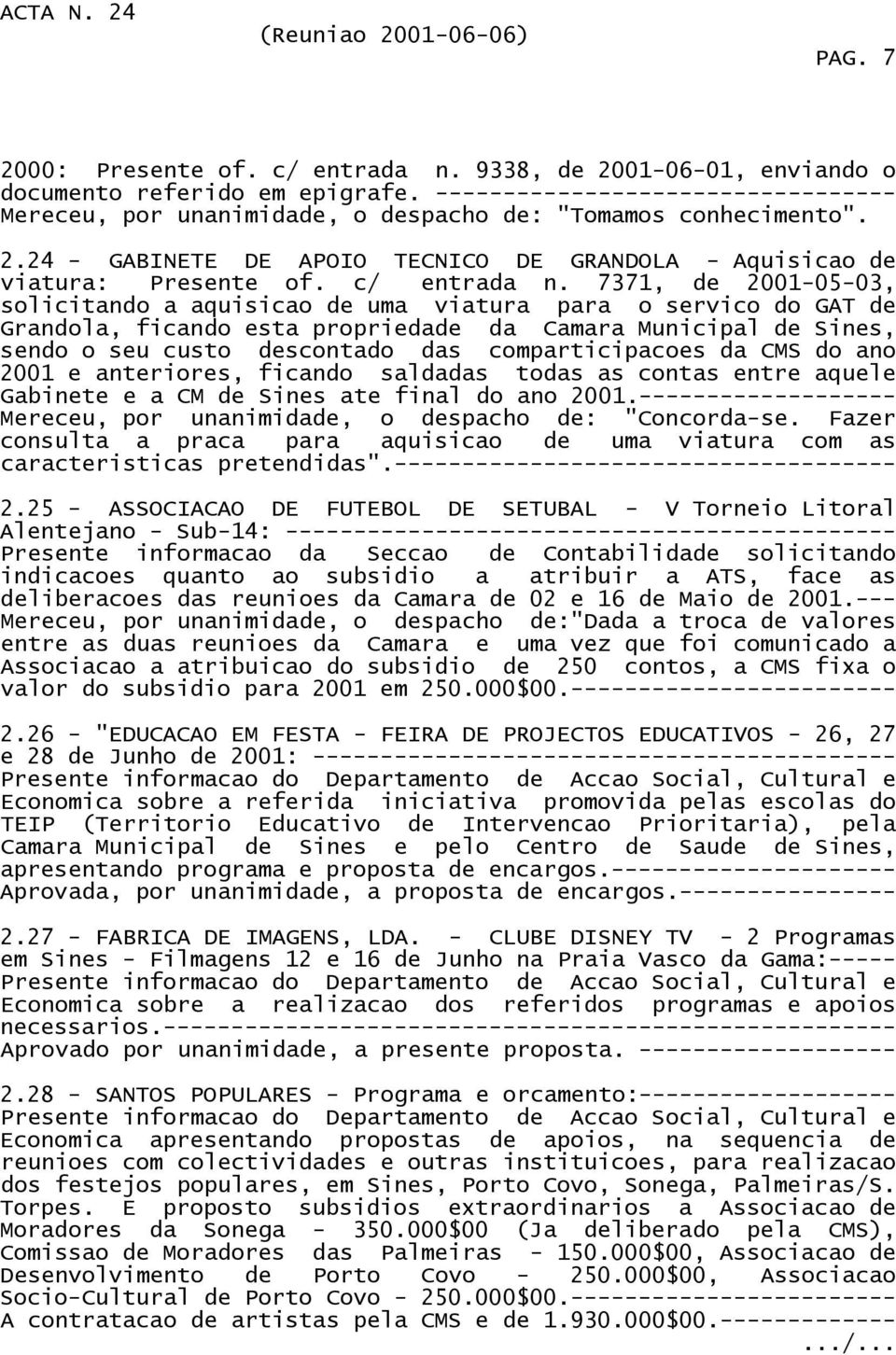 7371, de 2001-05-03, solicitando a aquisicao de uma viatura para o servico do GAT de Grandola, ficando esta propriedade da Camara Municipal de Sines, sendo o seu custo descontado das comparticipacoes