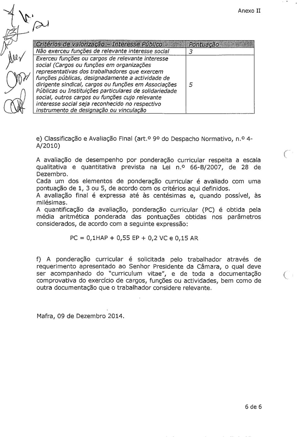 respectivo instrumento de designação ou vinculação e) Classificação e Avaliação Final (art. 9 do Despacho Normativo, n.