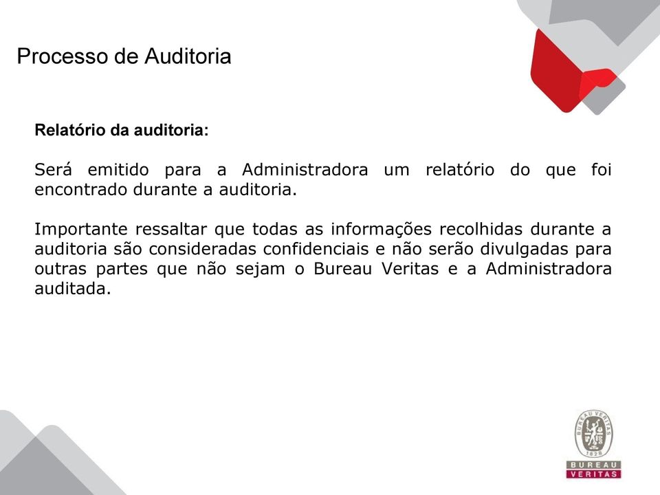 Importante ressaltar que todas as informações recolhidas durante a auditoria são