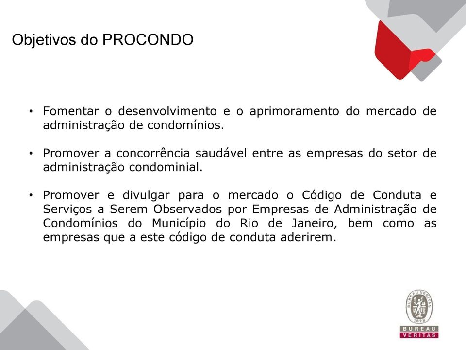 Promover e divulgar para o mercado o Código de Conduta e Serviços a Serem Observados por Empresas de