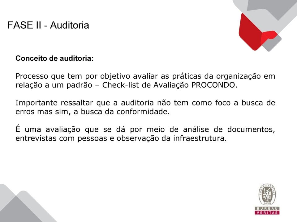 Importante ressaltar que a auditoria não tem como foco a busca de erros mas sim, a busca da