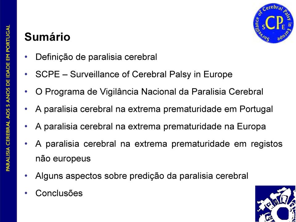 Portugal A paralisia cerebral na extrema prematuridade na Europa A paralisia cerebral na extrema