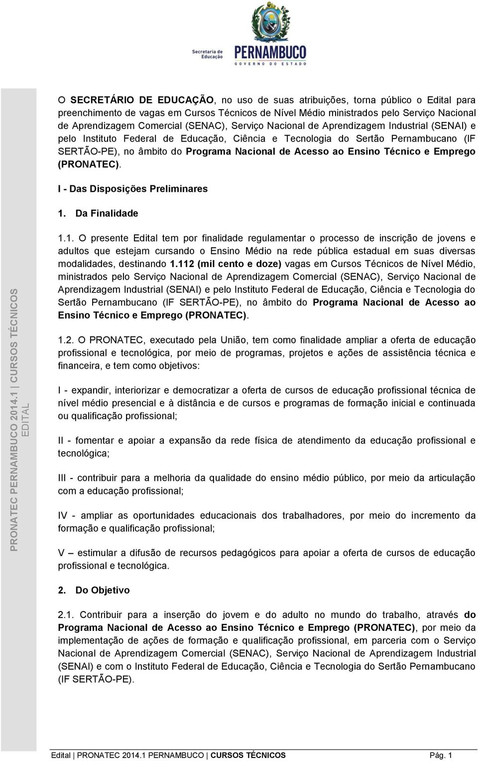 Ensino Técnico e Emprego (PRONATEC). I - Das Disposições Preliminares 1.