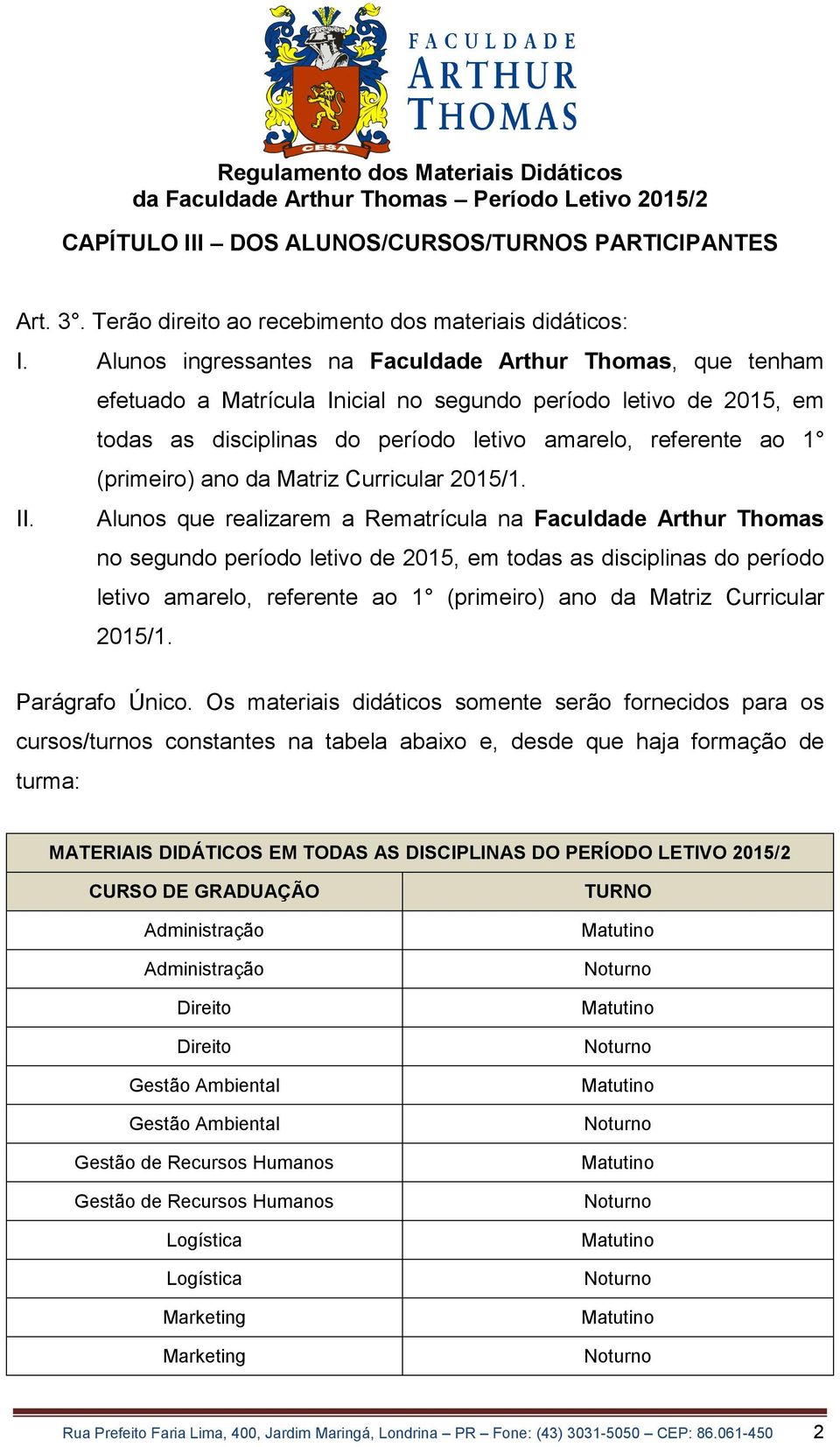 ano da Matriz Curricular 2015/1. II.