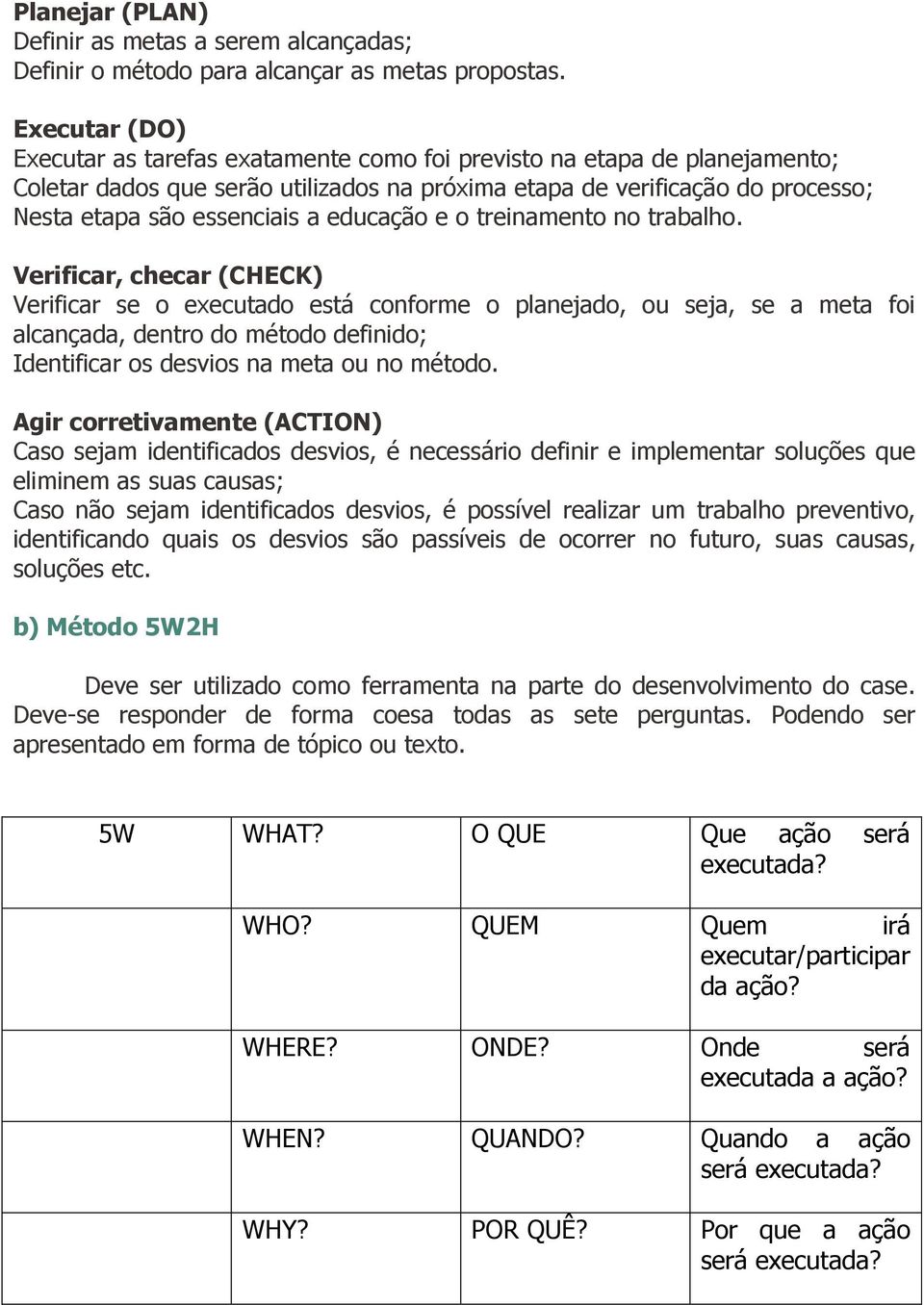 educação e o treinamento no trabalho.