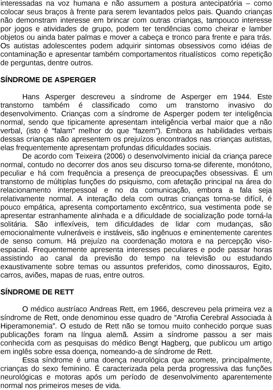 mover a cabeça e tronco para frente e para trás.