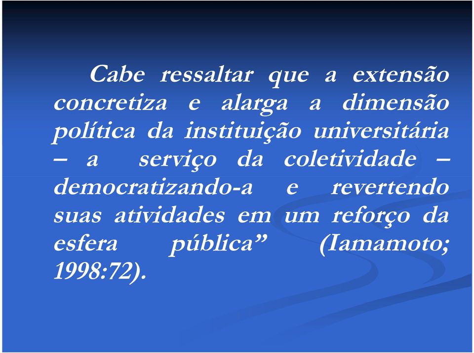 serviço da coletividade democratizando-a e revertendo