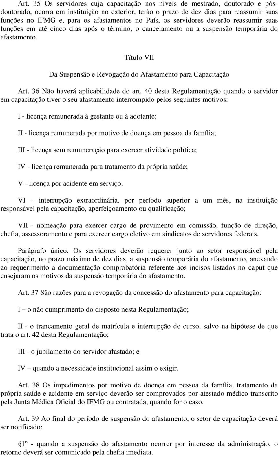 Título VII Da Suspensão e Revogação do Afastamento para Capacitação Art. 36 Não haverá aplicabilidade do art.