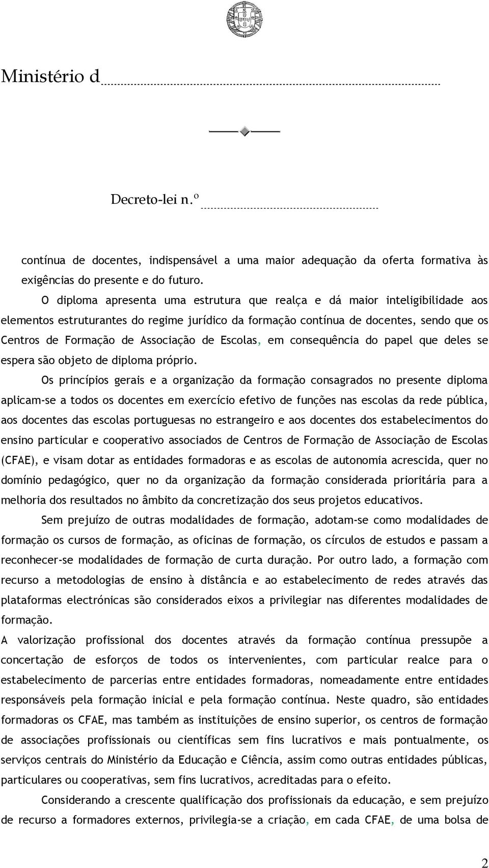 Associação de Escolas, em consequência do papel que deles se espera são objeto de diploma próprio.