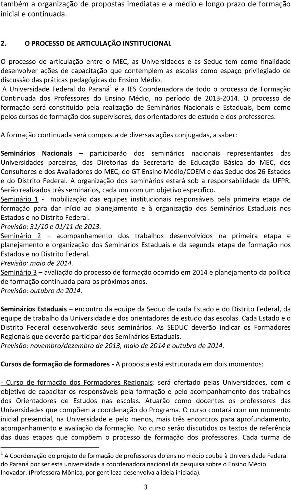 privilegiado de discussão das práticas pedagógicas do Ensino Médio.