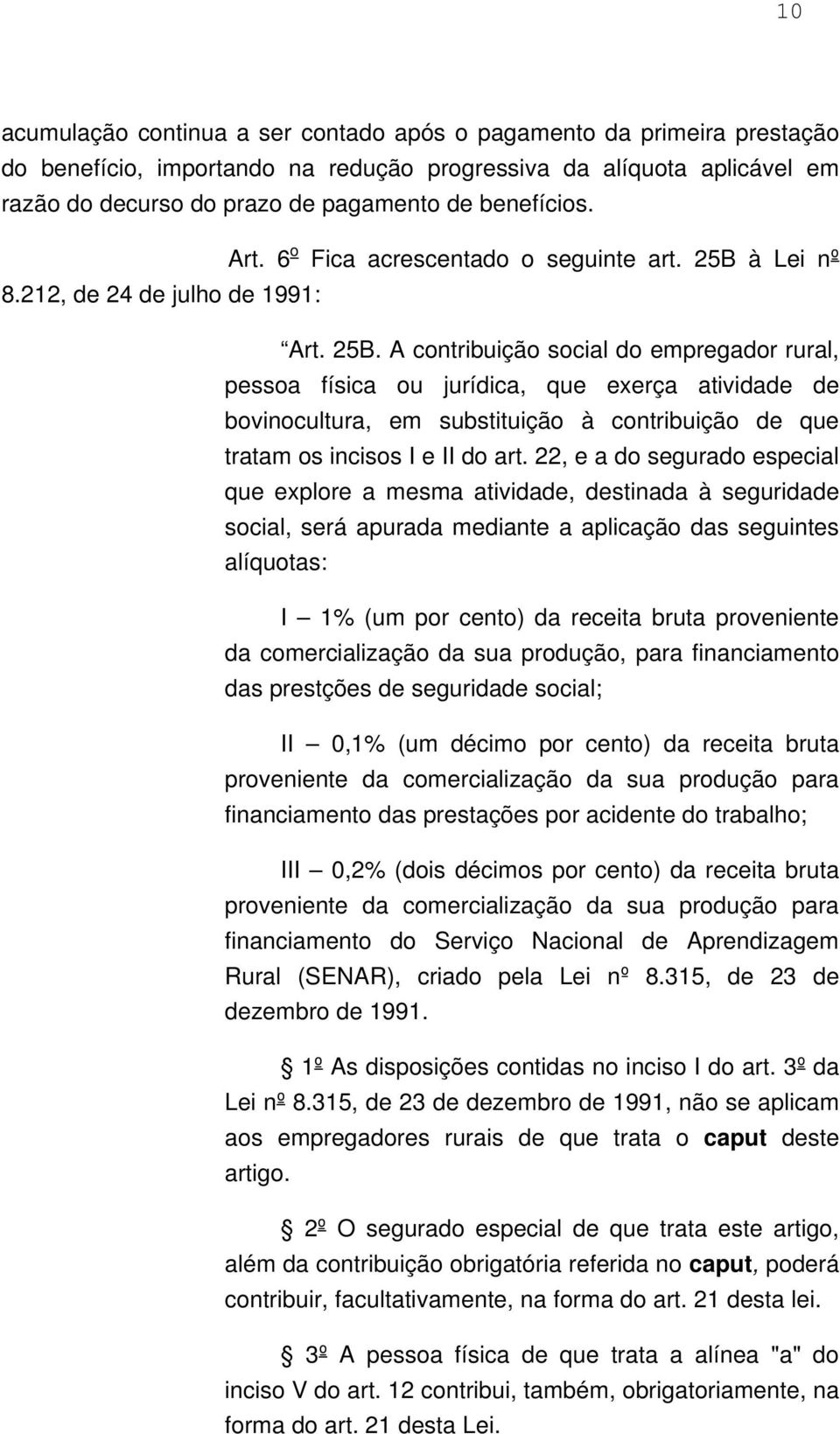 à Lei nº 8.212, de 24 de julho de 1991: Art. 25B.