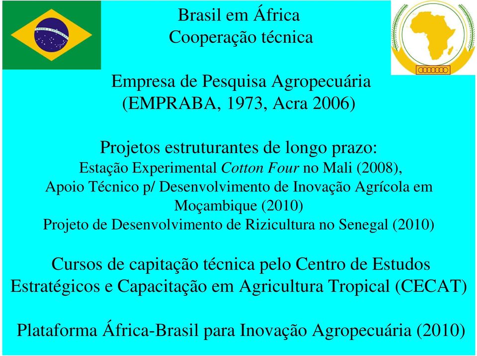 (2010) Projeto de Desenvolvimento de Rizicultura no Senegal (2010) Cursos de capitação técnica pelo Centro de Estudos