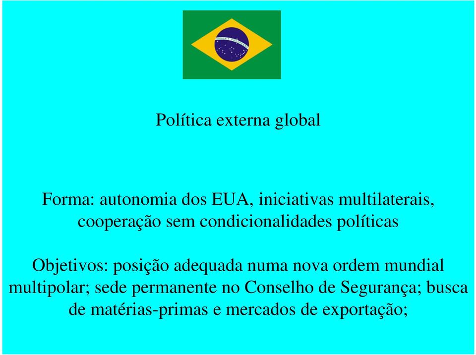 posição adequada numa nova ordem mundial multipolar; sede permanente