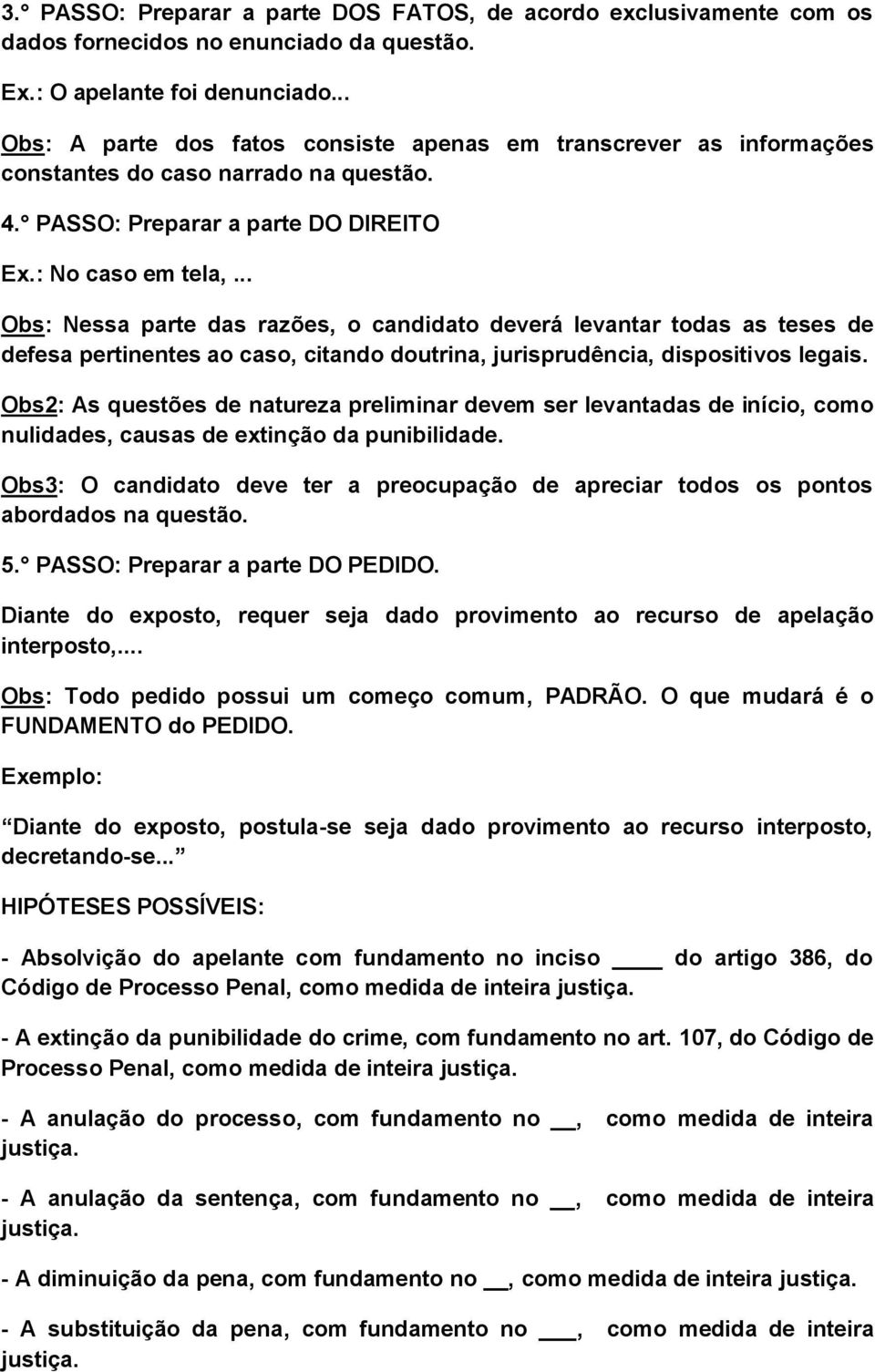 .. Obs: Nessa parte das razões, o candidato deverá levantar todas as teses de defesa pertinentes ao caso, citando doutrina, jurisprudência, dispositivos legais.