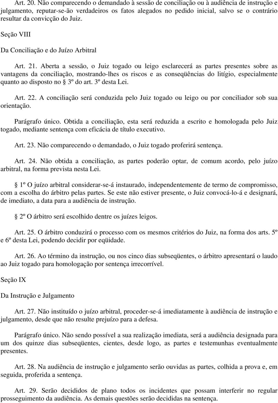 convicção do Juiz. Seção VIII Da Conciliação e do Juízo Arbitral Art. 21.