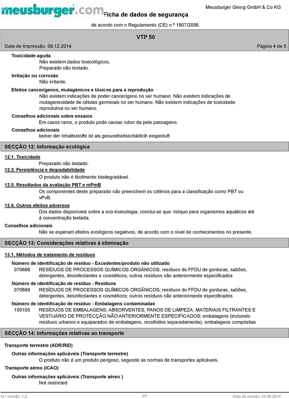 Não existem indicações de toxicidade reprodutiva no ser humano. sobre ensaios Em casos raros, o produto pode causar rubor da pele passageiro.