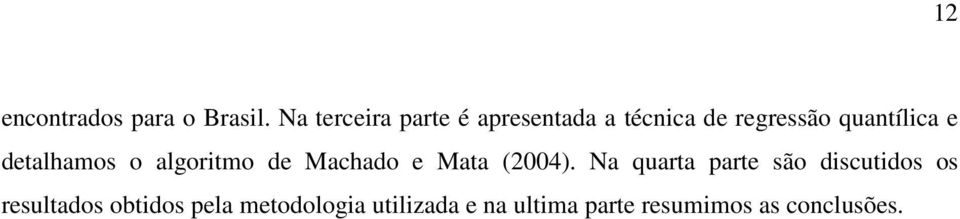 detalhamos o algoritmo de Machado e Mata (2004).