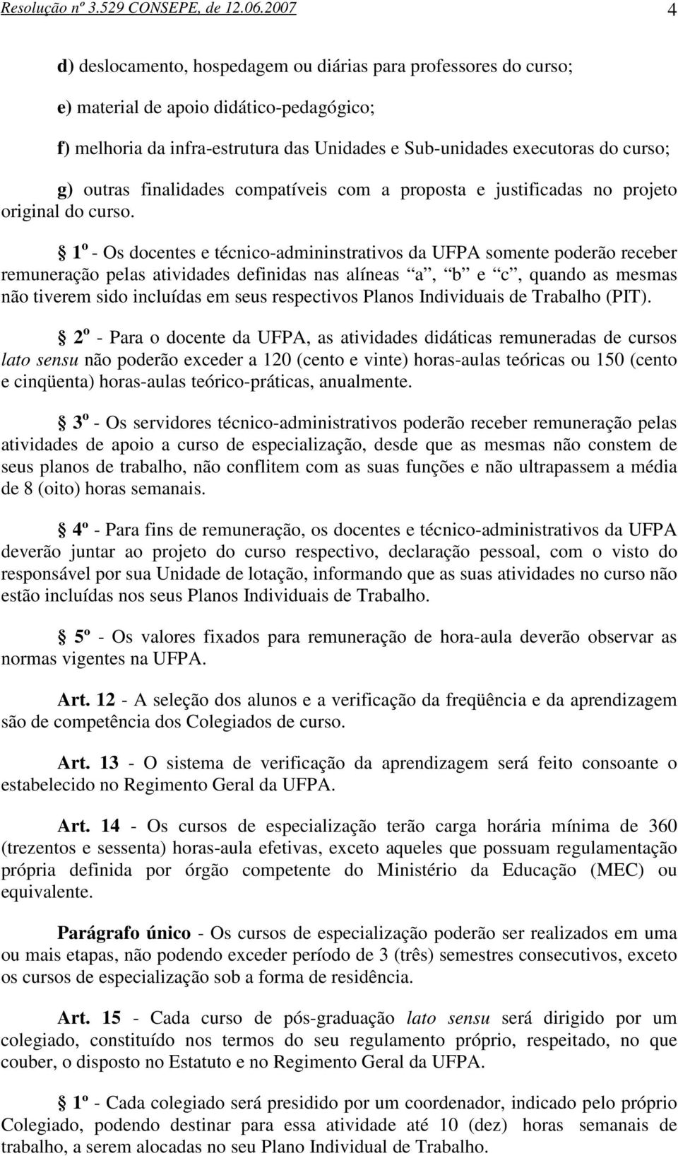 outras finalidades compatíveis com a proposta e justificadas no projeto original do curso.