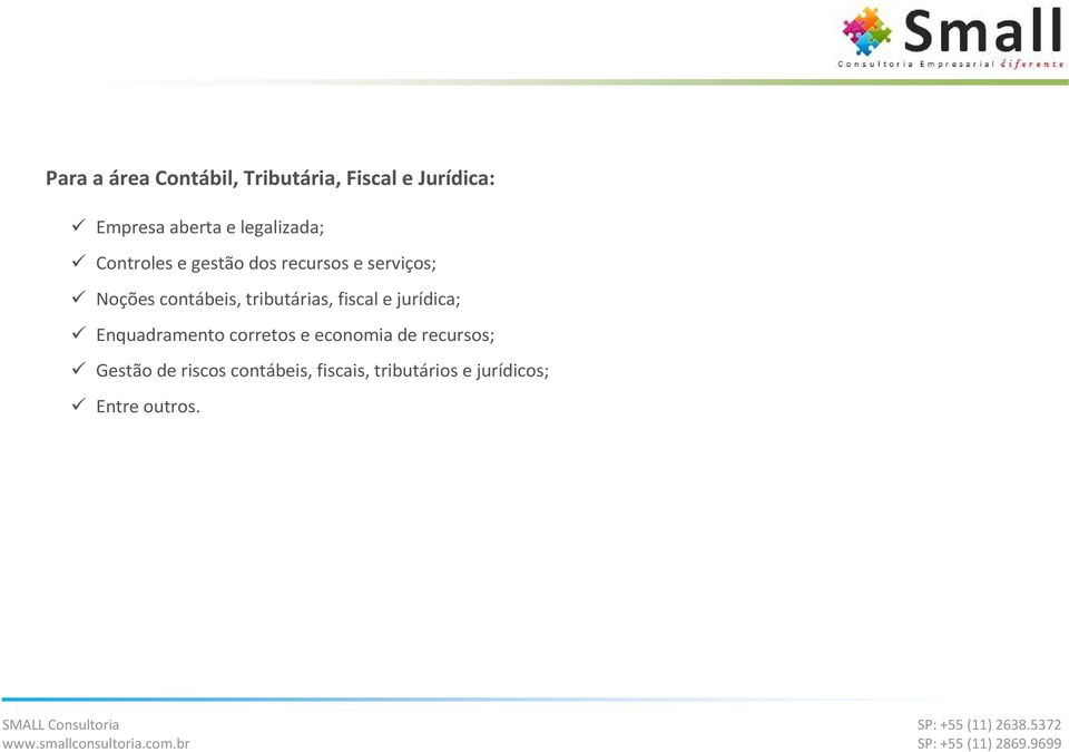 contábeis, tributárias, fiscal e jurídica; Enquadramento corretos e