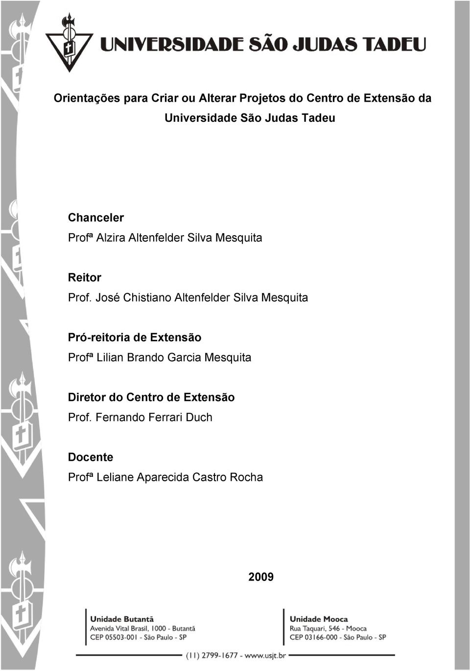 José Chistiano Altenfelder Silva Mesquita Pró-reitoria de Extensão Profª Lilian Brando