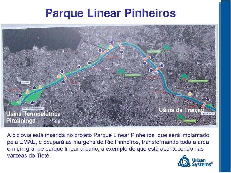 pela EMAE, e ocupará as margens do Rio Pinheiros, transformando toda a área em