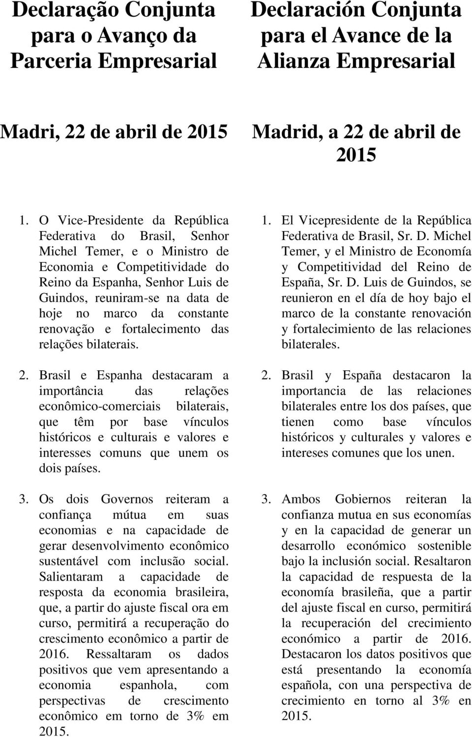 da constante renovação e fortalecimento das relações bilaterais. 2.