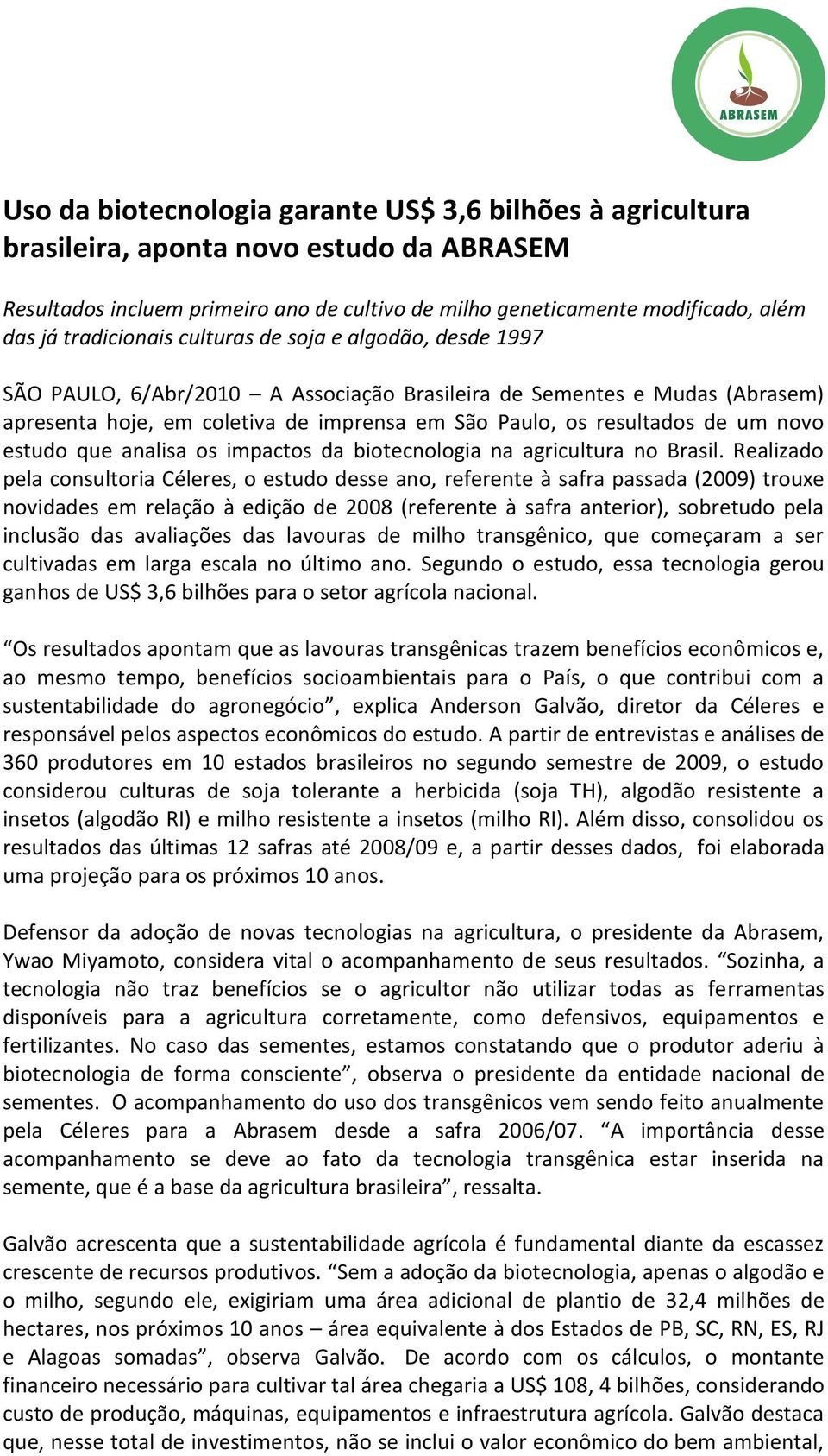 um novo estudo que analisa os impactos da biotecnologia na agricultura no Brasil.