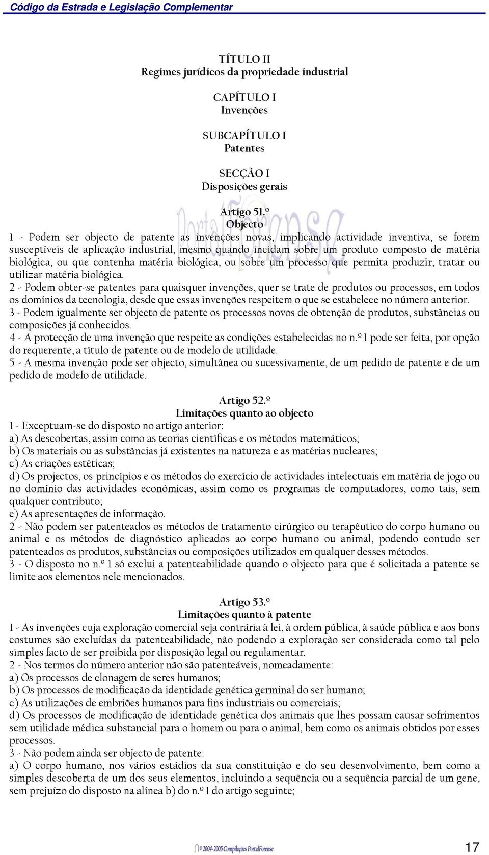 matéria biológica, ou que contenha matéria biológica, ou sobre um processo que permita produzir, tratar ou utilizar matéria biológica.