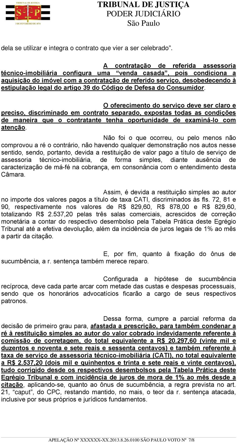 artigo 39 do Código de Defesa do Consumidor.